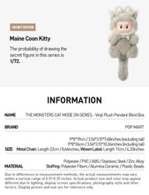 Load image into Gallery viewer, A product information card for the 'Maine Coon Kitty' plush pendant box from 'The Monsters Cat Mode on Series'. The card features a photo of a grey plush cat wearing a bow on the top right, and detailed text below on a white background listing the brand, size, material, and dimensions.
